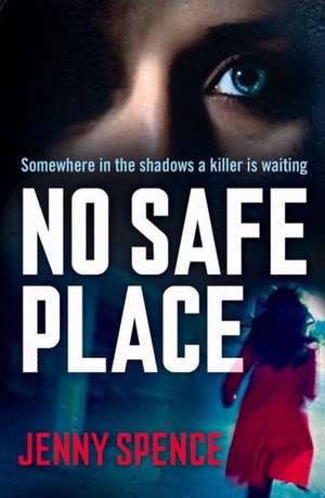 No Safe Place de Jenny Spence