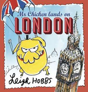 MR Chicken Lands on London de Leigh Hobbs