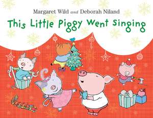 This Little Piggy Went Singing de Margaret Wild