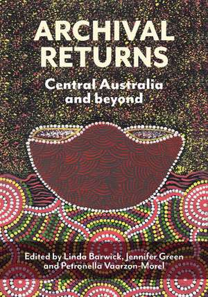 Archival Returns: Central Australia and Beyond de Linda Barwick