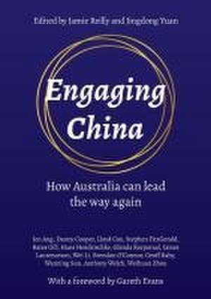 Engaging China: How Australia Can Lead the Way Again de Jamie Reilly