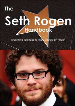 The Seth Rogen Handbook - Everything You Need to Know about Seth Rogen de Emily Smith