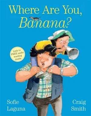 Where are You, Banana? de Sofie Laguna