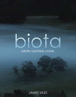 Biota: Grow. Gather. Cook. de James Viles