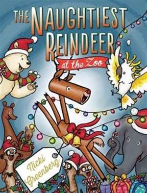 The Naughtiest Reindeer at the Zoo de Nicki Greenberg