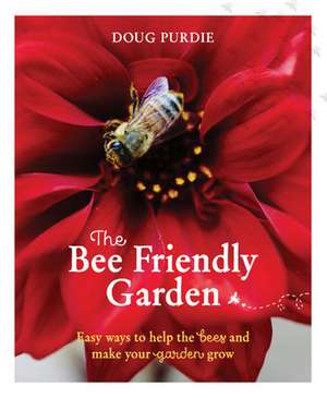 The Bee Friendly Garden de Doug Purdie