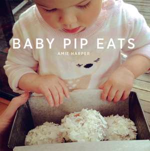 Harper, A: Baby Pip Eats de Amie Harper