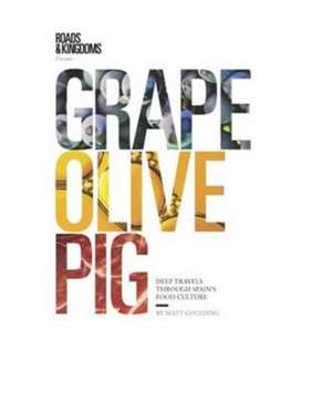 Grape, Olive, Pig de Matt Goulding