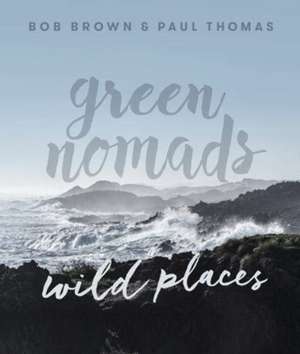 Brown, B: Green Nomads Wild Places de Paul Thomas