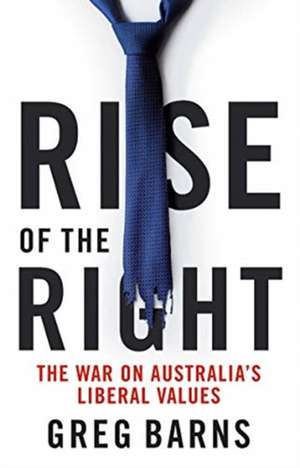 Barns, G: Rise of the Right de Greg Barns