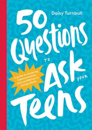 50 Questions to Ask Your Teens de Daisy Turnbull