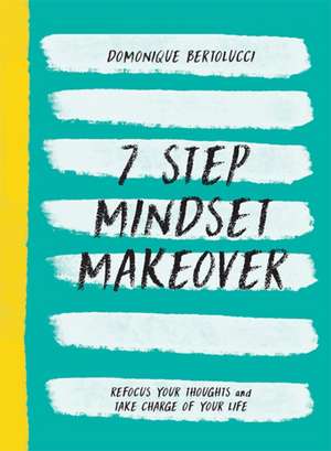 7 Step Mindset Makeover de Domonique Bertolucci