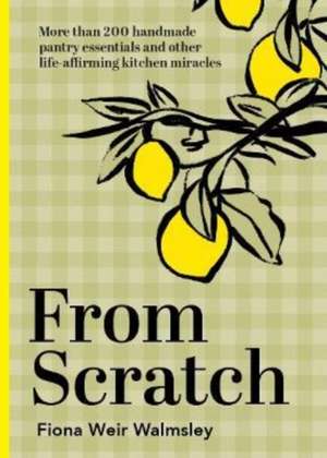 From Scratch de Fiona Weir Walmsley