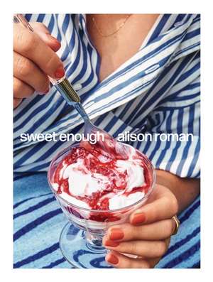 Sweet Enough de Alison Roman