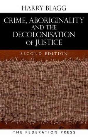 Blagg, H: Crime, Aboriginality and the Decolonisation of Jus