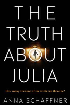 Schaffner, A: The Truth About Julia de Anna Schaffner