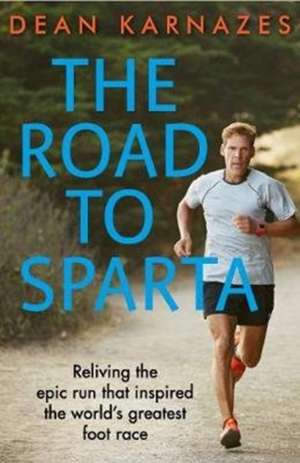 The Road to Sparta de Dean Karnazes