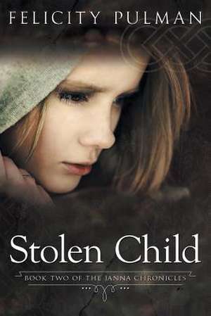 Stolen Child: The Janna Chronicles 2 de Felicity Pulman