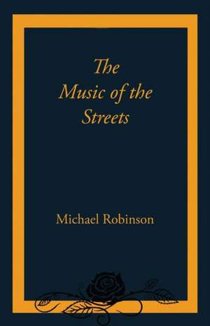 The Music of the Streets de Michael Robinson