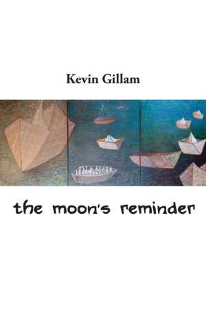 the moon's reminder de Kevin Gillam