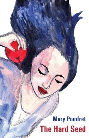 The Hard Seed de Mary Pomfret