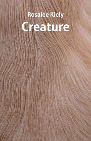 Creature de Rosalee Kiely
