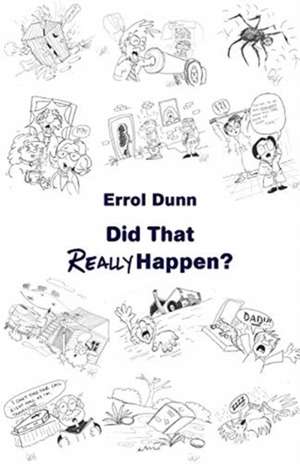 Did That Really Happen? de Errol Dunn