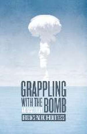 Grappling with the Bomb de Nic Maclellan