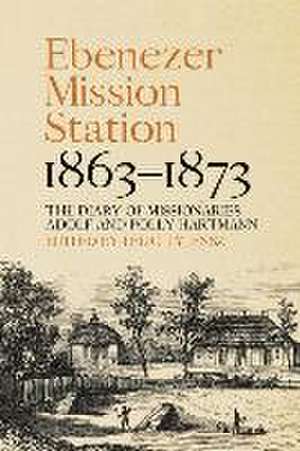 Ebenezer Mission Station, 1863-1873 de Felicity Jensz