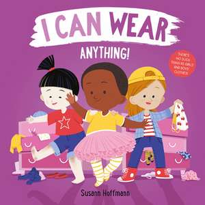 I Can Wear Anything de Susann Hoffman