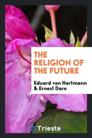 The Religion of the Future de Eduard Von Hartmann