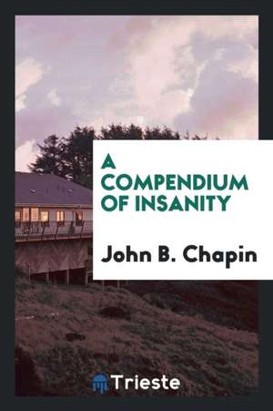 A Compendium of Insanity de John B. Chapin