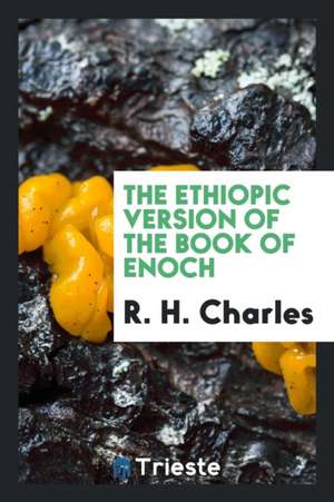 The Ethiopic Version of the Book of Enoch de R. H. Charles