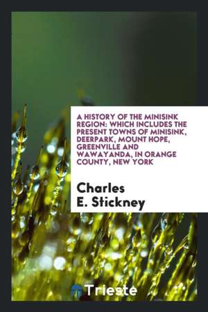 A History of the Minisink Region de Charles E. Stickney