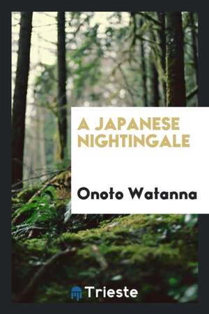 A Japanese Nightingale de Onoto Watanna