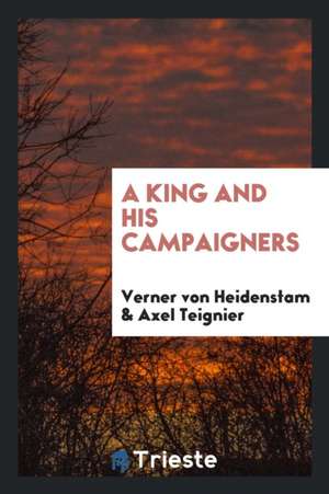 A King and His Campaigners de Verner Von Heidenstam