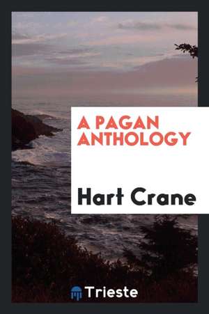 A Pagan Anthology de Hart Crane