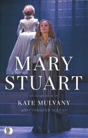 Mary Stuart de Kate Mulvany