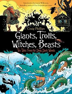 Giants, Trolls, Witches, Beasts de Craig Phillips