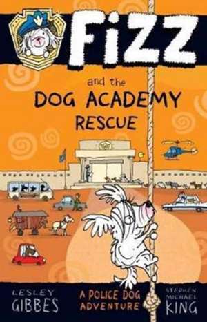 Fizz and the Dog Academy Rescue de Lesley Gibbes