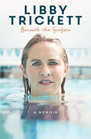 Beneath the Surface: A Memoir de Libby Trickett