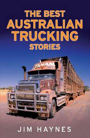 Best Australian Trucking Stories de Jim Haynes