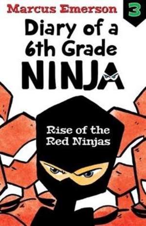 Rise of the Red Ninjas: Diary of a 6th Grade Ninja Book 3 de Marcus Emerson