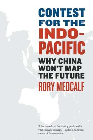 Contest for the Indo-Pacific de Rory Medcalf