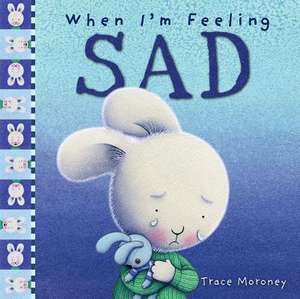 When I'm Feeling Sad de Trace Moroney