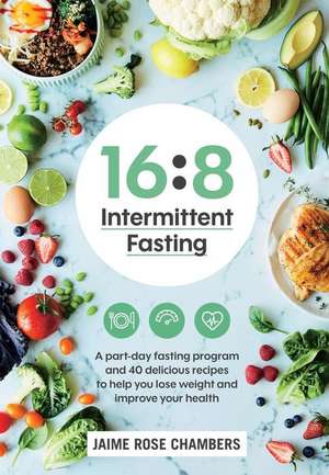 16:8 Intermittent Fasting de Jaime Rose Chambers