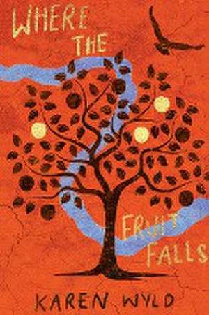 Where the Fruit Falls de Karen Wyld