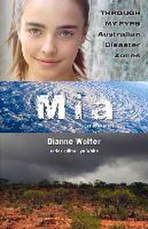 Mia: Through My Eyes - Australian Disaster Zones: Volume 2 de Dianne Wolfer