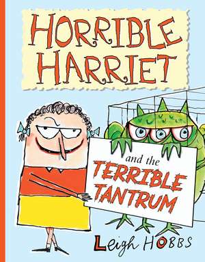 Horrible Harriet and the Terrible Tantrum: Volume 4 de Leigh Hobbs