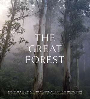 The Great Forest: The Rare Beauty of the Victorian Central Highlands de Sarah Rees